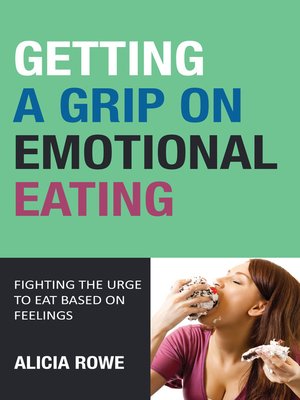 cover image of Getting A Grip On Emotional Eating